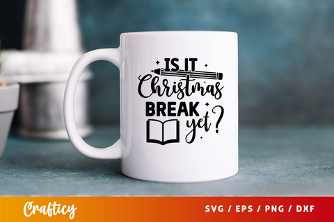 Is it christmas break yet Svg Design SVG Designangry 