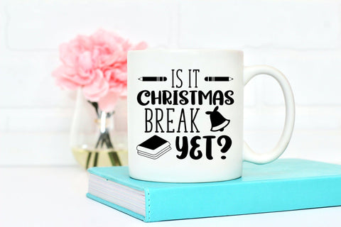 Is It Christmas Break Yet - Teacher SVG SVG CraftLabSVG 