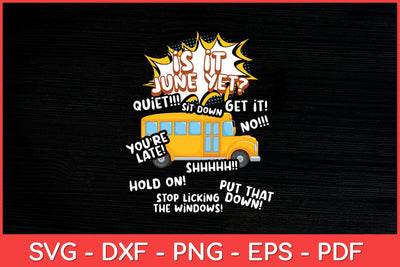 Is It June Yet Loud Kids Students School Bus Driver Funny Svg Design SVG artprintfile 