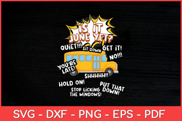 Is It June Yet Loud Kids Students School Bus Driver Funny Svg Design SVG artprintfile 