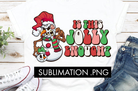 Is This Jolly Enough Christmas Sublimation PNG Sublimation Freeling Design House 