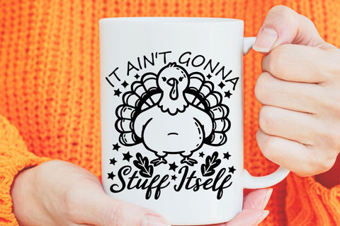 It Ain't Gonna Stuff Itself| Funny Thanksgiving Turkey SVG Cutting Files. SVG CosmosFineArt 