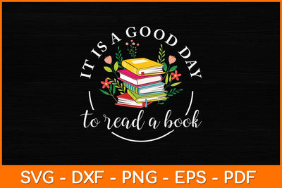 It Is A Good Day To Read A Book Svg File SVG artprintfile 