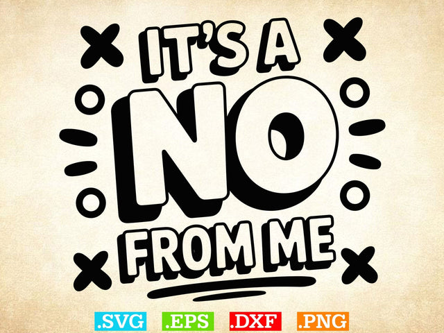 It Is A No From Me SVG, Snarky Urban Typography SVG Creativeart88 