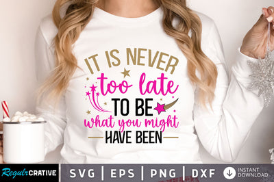 It is never too late to be svg design SVG Regulrcrative 