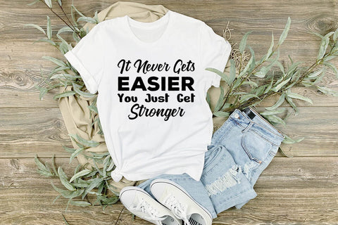 It Never Gets Easier You Just Get Stronger SVG Angelina750 