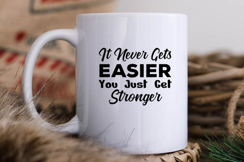 It Never Gets Easier You Just Get Stronger SVG Angelina750 