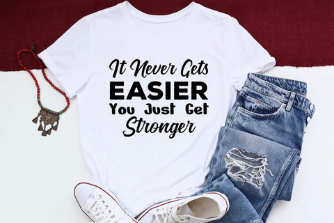 It Never Gets Easier You Just Get Stronger SVG Angelina750 