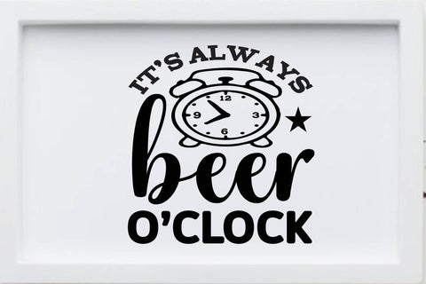 it s always beer o clock SVG Angelina750 