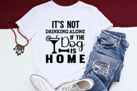 It s not drinking alone if the dog is home-01 SVG Angelina750 