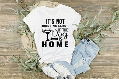 It s not drinking alone if the dog is home-01 SVG Angelina750 