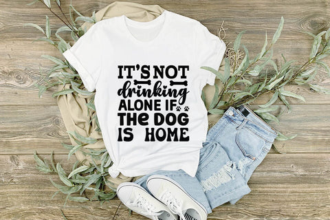 It s not drinking alone if the dog is home-01 SVG Angelina750 