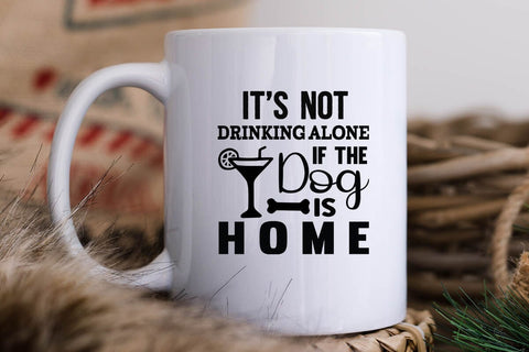 It s not drinking alone if the dog is home-01 SVG Angelina750 