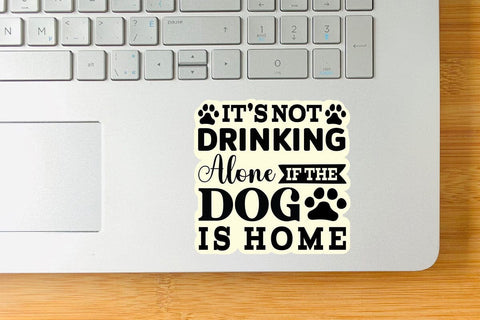 It s not drinking alone if the dog is home-01 SVG Angelina750 