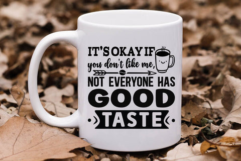 It s okay if you don t like me not everyone has good taste-01 SVG Angelina750 