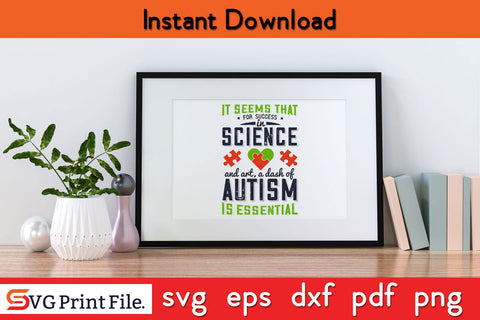 It seems that for success in science and art, a dash of autism SVG PNG Craft Cut File SVG SVG Print File 