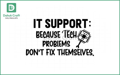 IT Support SVG – Tech Fix Quote SVG PNG & EPS V1 SVG dahukdesign 