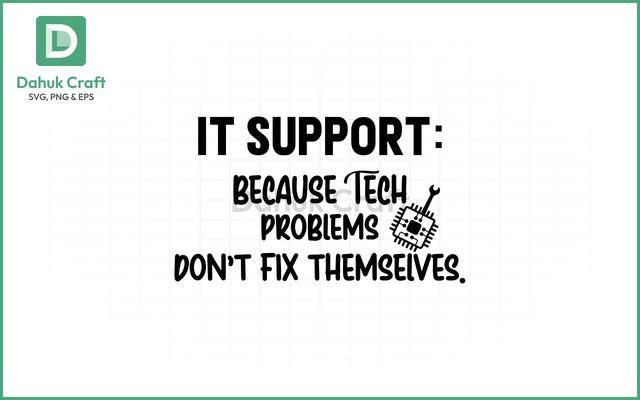 IT Support SVG – Tech Fix Quote SVG PNG & EPS V2 SVG dahukdesign 