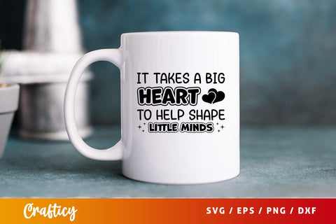 It takes a big heart to help little minds Svg Design SVG Designangry 