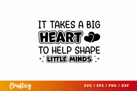 It takes a big heart to help little minds Svg Design SVG Designangry 