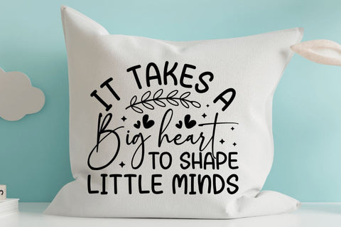 It Takes a Big Heart to Shape Little Minds svg Bundle SVG Designangry 