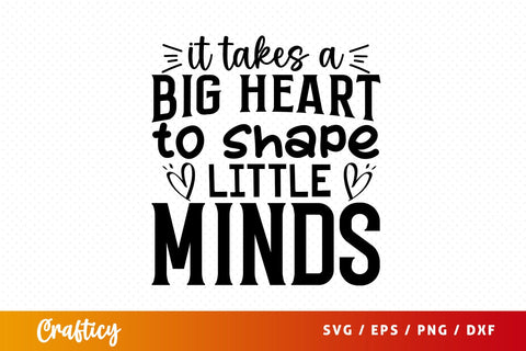 it takes a big heart to shape little minds SVG Design SVG Designangry 