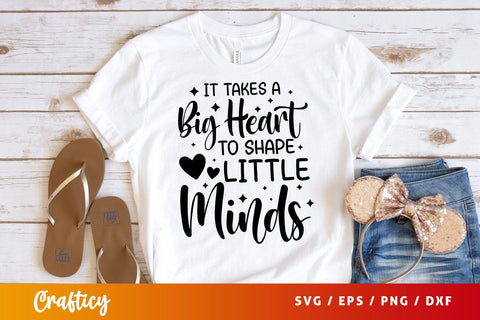 it takes a big heart to shape little minds SVG Design SVG Designangry 