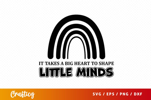 it takes a big heart to shape little minds SVG Design SVG Designangry 