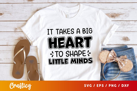 it takes a big heart to shape little minds SVG Design SVG Designangry 