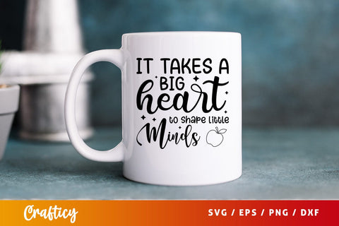 it takes a big heart to shape little minds SVG Design SVG Designangry 