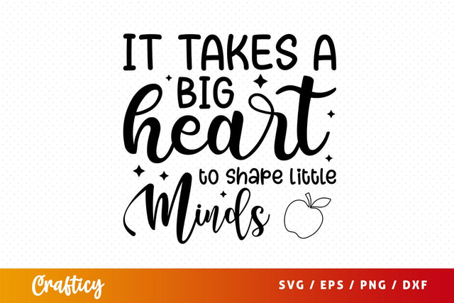 it takes a big heart to shape little minds SVG Design SVG Designangry 