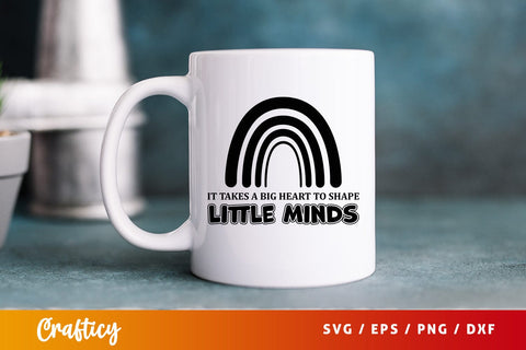 it takes a big heart to shape little minds SVG Design SVG Designangry 