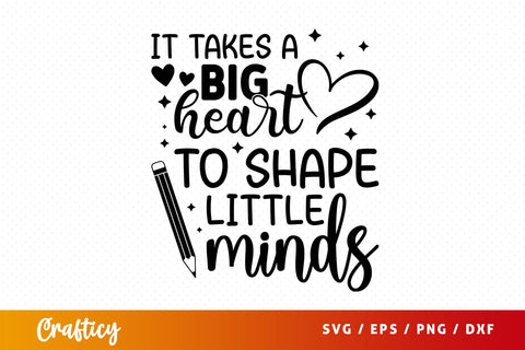 it takes a big heart to shape little minds SVG Design SVG Designangry 