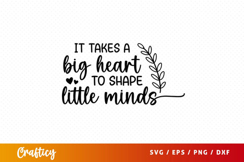 it takes a big heart to shape little minds SVG Design SVG Designangry 