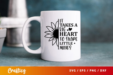 it takes a big heart to shape little minds SVG Design SVG Designangry 