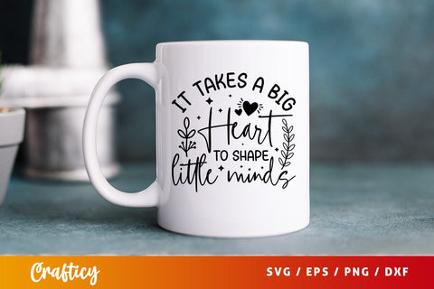 it takes a big heart to shape little minds SVG Design SVG Designangry 