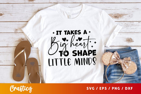 it takes a big heart to shape little minds SVG Design SVG Designangry 