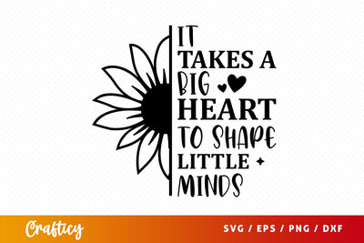 it takes a big heart to shape little minds SVG Design SVG Designangry 