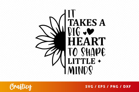 it takes a big heart to shape little minds SVG Design SVG Designangry 