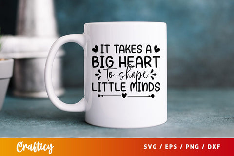 it takes a big heart to shape little minds SVG Design SVG Designangry 