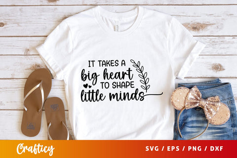 it takes a big heart to shape little minds SVG Design SVG Designangry 