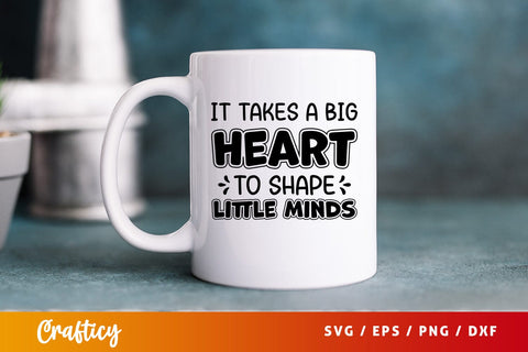 it takes a big heart to shape little minds SVG Design SVG Designangry 