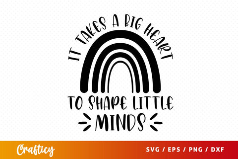 it takes a big heart to shape little minds SVG Design SVG Designangry 