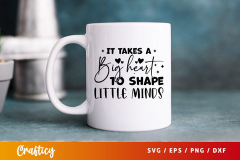 it takes a big heart to shape little minds SVG Design SVG Designangry 
