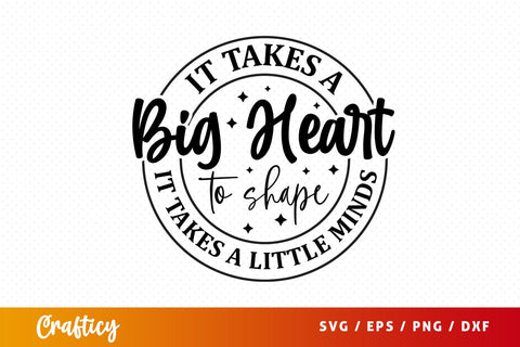 it takes a big heart to shape little minds SVG Design SVG Designangry 