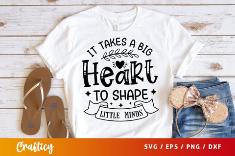 it takes a big heart to shape little minds SVG Design SVG Designangry 