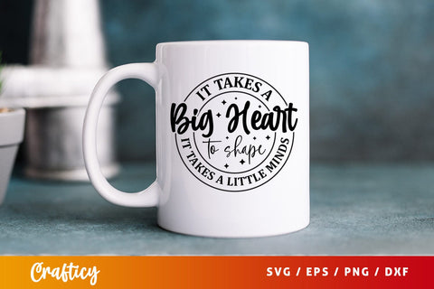 it takes a big heart to shape little minds SVG Design SVG Designangry 
