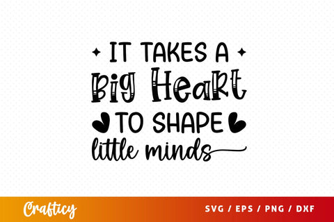 it takes a big heart to shape little minds SVG Design SVG Designangry 