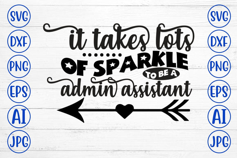 It Takes Lots of Sparkle to Be a Admin Assistant SVG Syaman 