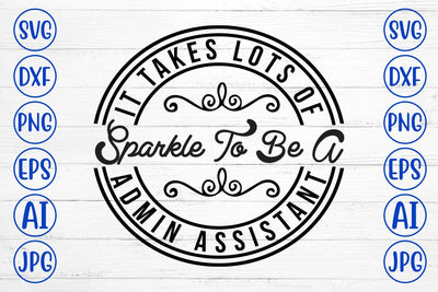 It Takes Lots of Sparkle to Be a Admin Assistant SVG Syaman 